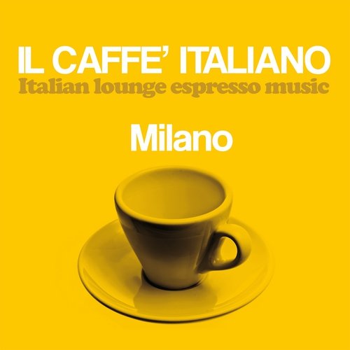 VA - Il caffè italiano: Milano (Italian Lounge Espresso Music) (2017)