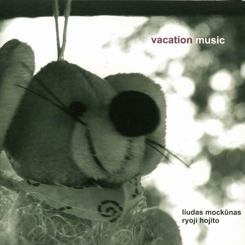 Liudas Mockunas & Ryoji Hojito - Vacation Music (2007)