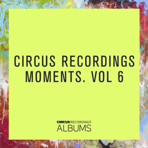 VA - Circus Recordings Moments Vol 6 (2017)