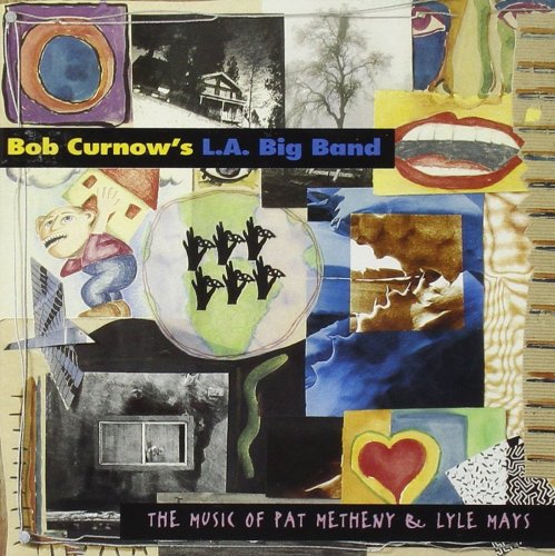 Bob Curnow's L.A. Big Band - The Music Of Pat Metheny And Lyle Mays (1994)