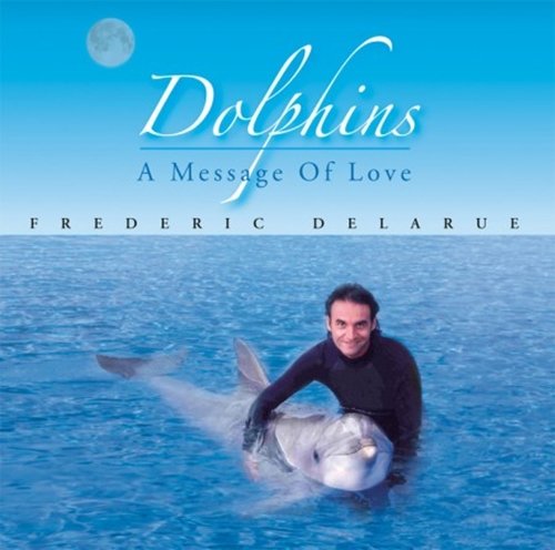 Frederic Delarue - Dolphins:A Message Of Love (2004) MP3 + Lossless
