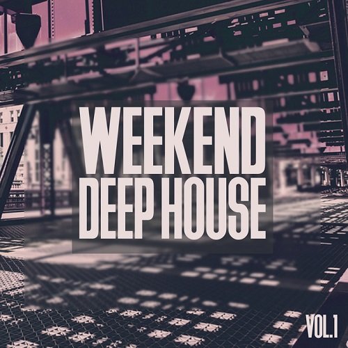 VA - Weekend Deep House Vol.1 (2017)