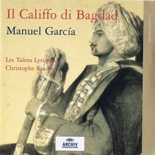 Les Talens Lyriques, Christophe Rousset - Manuel Garcia - Il Califfo di Bagdad (2009)