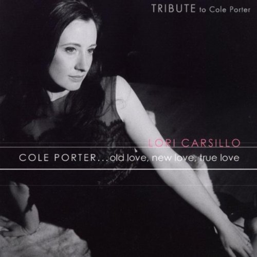 Lori Carsillo - Cole Porter: Old Love, New Love, True Love (2004)
