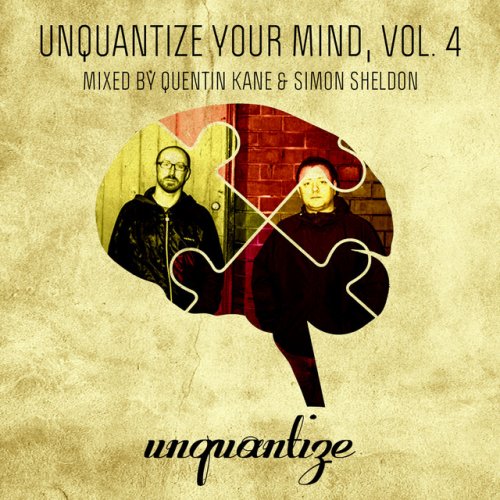 VA - Unquantize Your Mind Vol. 4 - Mixed by Quentin Kane & Simon Sheldon (2017)