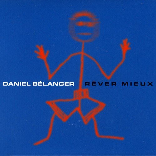 Daniel Belanger - Rever mieux (2001)