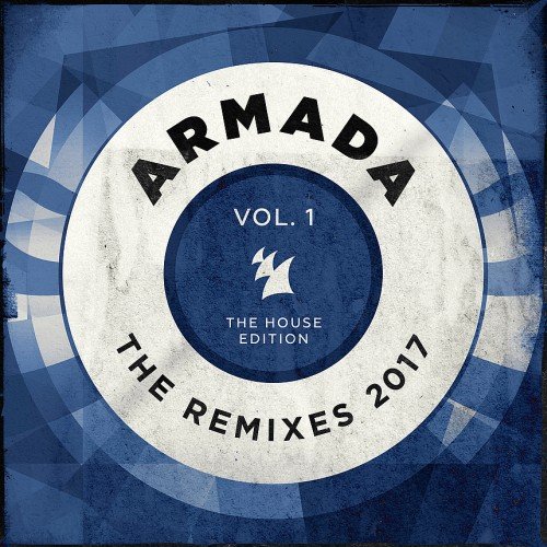 VA - Armada: The Remixes 2017 Vol. 1 (The House Edition) (2017)