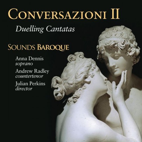 A. Scarlatti, Caldara, D. Scarlatti, Gasparini, Handel, Sounds Baroque - Conversazioni II: Duelling Cantatas (2014) [Hi-Res]
