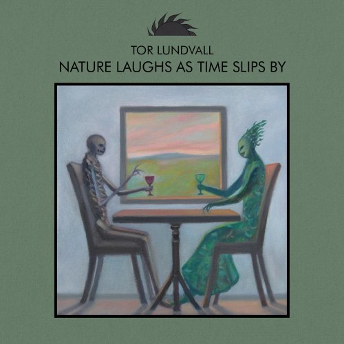 Tor Lundvall – Nature Laughs As Time Slips By (2016) CD-Rip