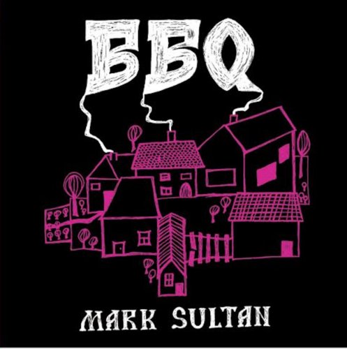 Mark Sultan - BBQ (2017)