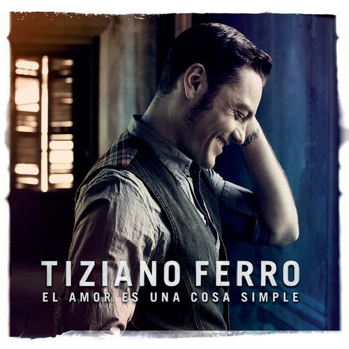 Tiziano Ferro - El Amor Es Una Cosa Simple (Spanish Version) (2012)
