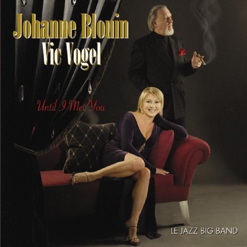 Johanne Blouin and Vic Vogel - Until I Met You (2004)
