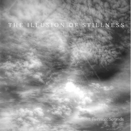 M. Persson: Sounds - The Illusion Of Stillness (2017)