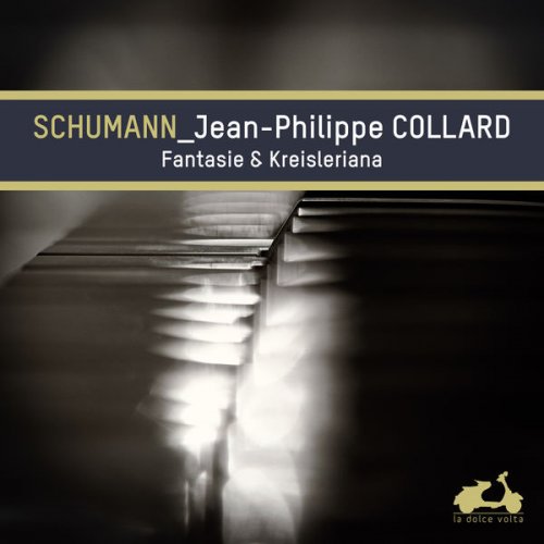 Jean-Philippe Collard - Schumann: Fantasie & Kreisleriana (Bonus Track Version) (2017) [Hi-Res]