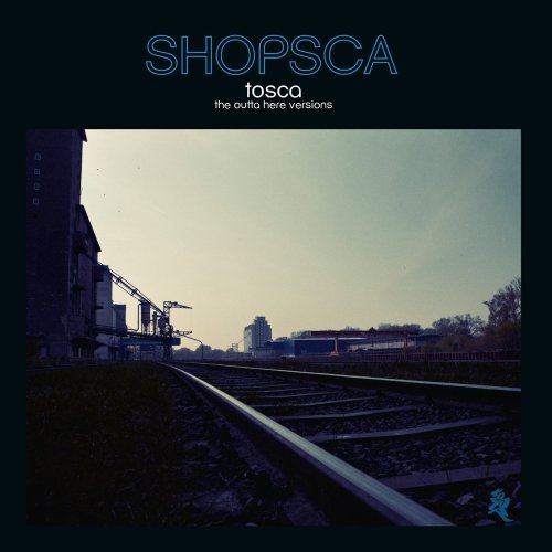 Tosca - Shopsca (The Outta Here Versions) (2015)