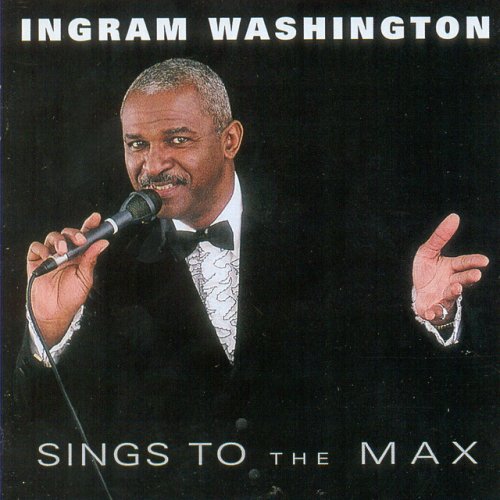 Ingram Washington - Sings To The Max (1999)