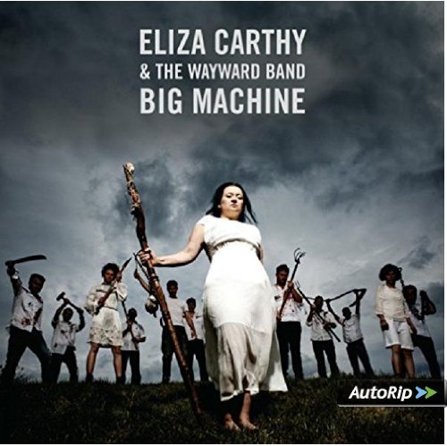 Eliza Carthy & The Wayward Band - Big Machine (Deluxe Version) (2017)