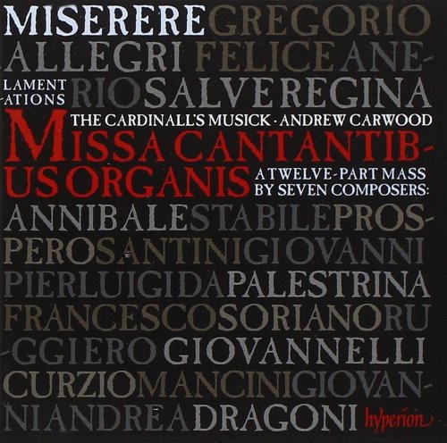 The Cardinall's Musick, Andrew Carwood - Allegri's Miserere & the Music of Rome: Missa Cantantibus organis (2011)