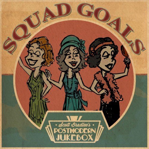 Scott Bradlee's Postmodern Jukebox - Squad Goals (2016) FLAC