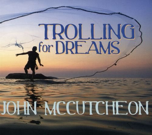 John McCutcheon - Trolling for Dreams (2017)