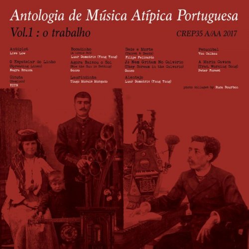 VA - Antologia De Música Atípica Portuguesa Vol.1: O Trabalho (2017)