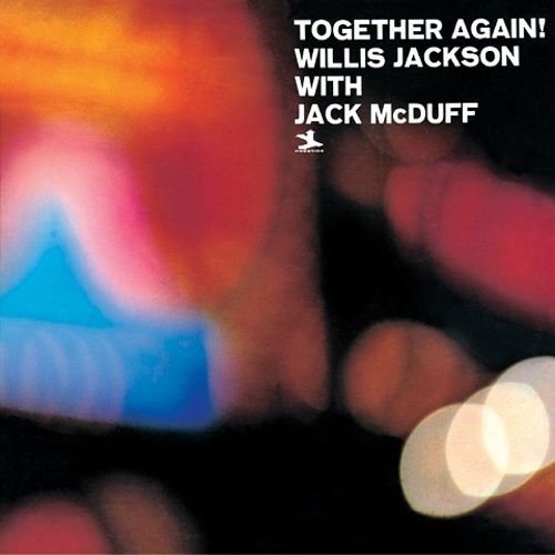 Willis Jackson With Jack McDuff - Together Again!  (1959 - 1961)