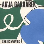 Anja Garbarek - Smiling & Waving (2001)