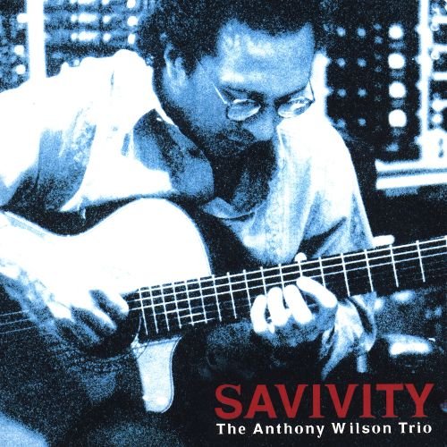 The Anthony Wilson Trio - Savivity (2005)
