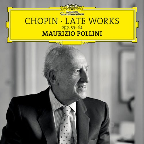 Maurizio Pollini - Chopin: Late Works, Opp. 59-64 (2017) [Hi-Res]