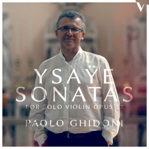 Paolo Ghidoni - Ysaÿe: 6 Sonatas for Solo Violin, Op. 27 (2017) [Hi-Res]