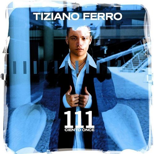 Tiziano Ferro - 111 Ciento Once (Sanish Version) (2003)