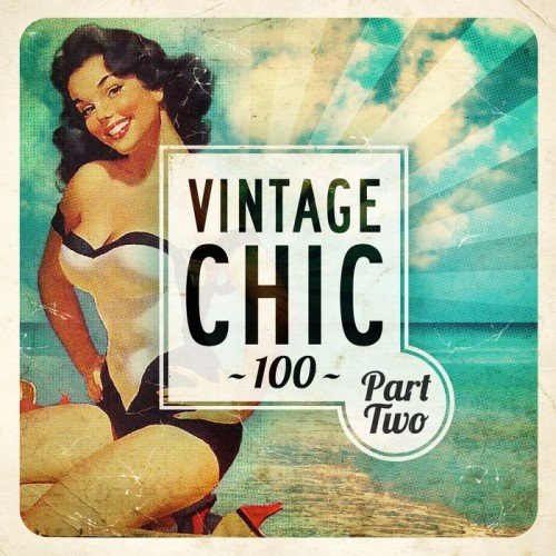 VA - Vintage Chic 100 - Part Two (2015)