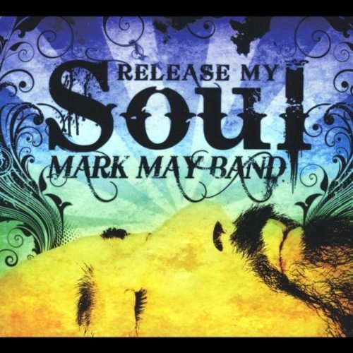 Mark May Band - Release My Soul (2011)