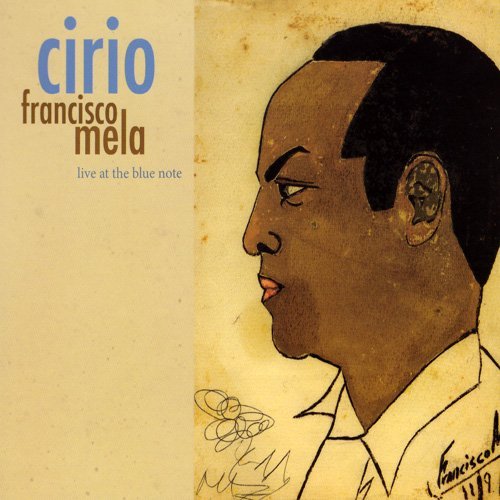 Francisco Mela - Cirio: Live At The Blue Note (2008)