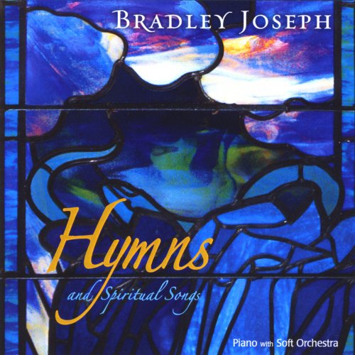 Bradley Joseph - Hymns and Spiritual Songs (2007)