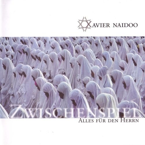 Xavier Naidoo - Zwischenspiel / Alles Für Den Herrn (2003)