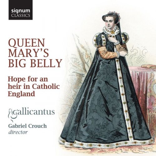 Gabriel Crouch, Gallicantus & Elizabeth Kenny - Queen Mary's Big Belly: Hope for an Heir in Catholic England (2017)