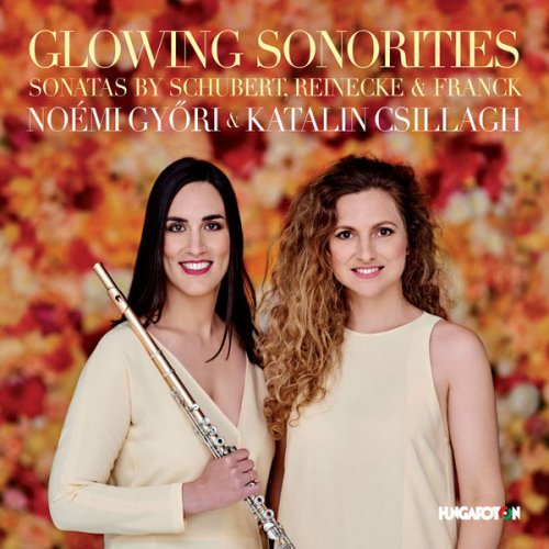 Noémi Győri & Katalin Csillagh - Glowing Sonorities: Works by Schubert, Reinecke & Franck (2017)