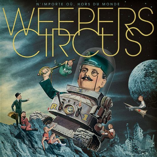 Weepers Circus - N'importe où hors du monde (2011)