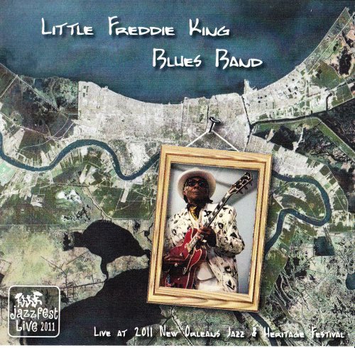 Little Freddie King Blues Band - Live At 2011 New Orleans Jazz & Heritage Festival (2011)