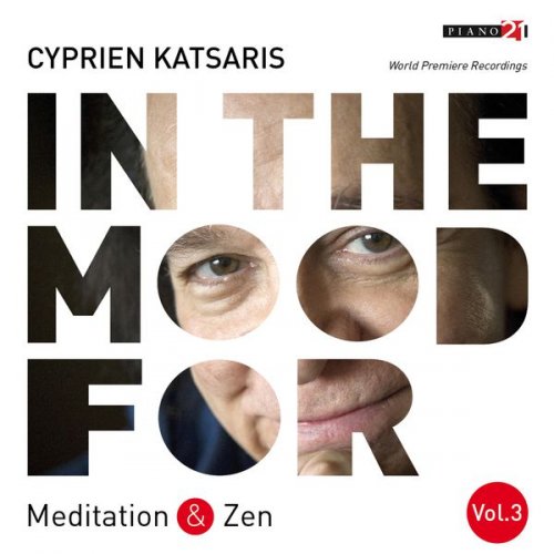 Cyprien Katsaris - In the Mood for Meditation & Zen, Vol. 3: Albinoni, Mozart, Schubert, Gounod, Grieg, Boulez... (Classical Piano Hits) (2017)