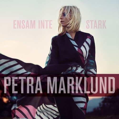 Petra Marklund - Ensam Inte Stark (2015)