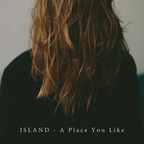 ISLAND - A Place You Like (EP) (2017) [HDtracks]