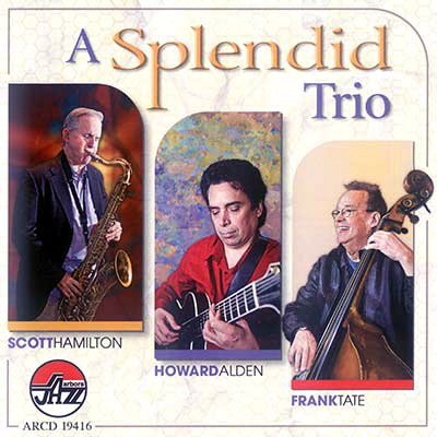 Scott Hamilton, Howard Alden, Frank Tate - A Splendid Trio (2011)