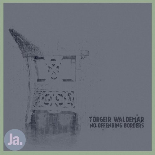 Torgeir Waldemar - No Offending Borders (2017)