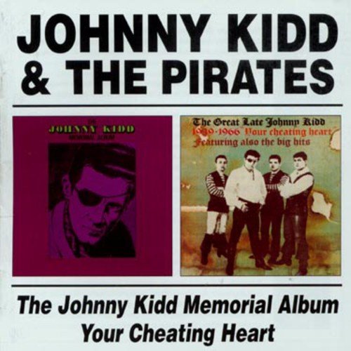 Johnny Kidd & The Pirates - The Johnny Kidd Memorial Album & Your Cheating Heart (2003)