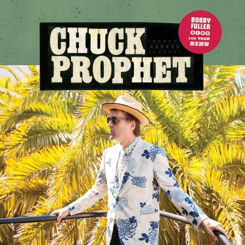 Chuck Prophet - Bobby Fuller Died for Your Sins (2017)
