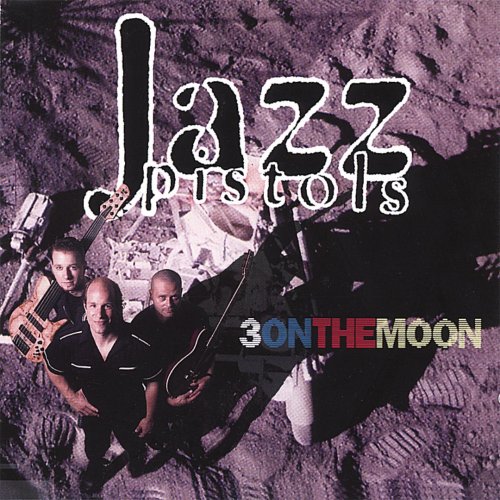 Jazz Pistols - Three On The Moon (1999)