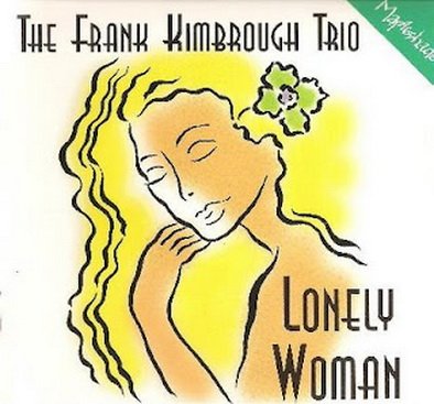 Frank Kimbough Trio - Lonely Woman (1995)