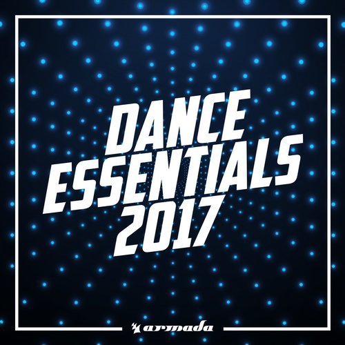 VA - Dance Essentials 2017: Armada Music (2017) FLAC